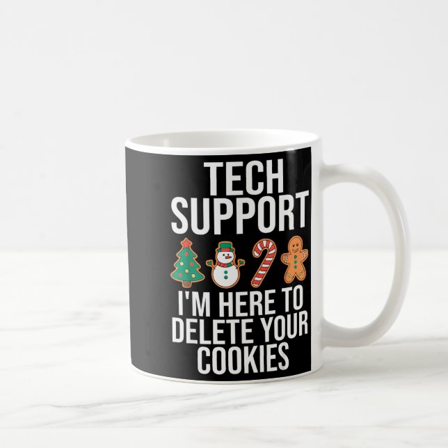 Tech Suprt I'm Here To Delete Your Cookies Funny C Kaffeetasse (Rechts)