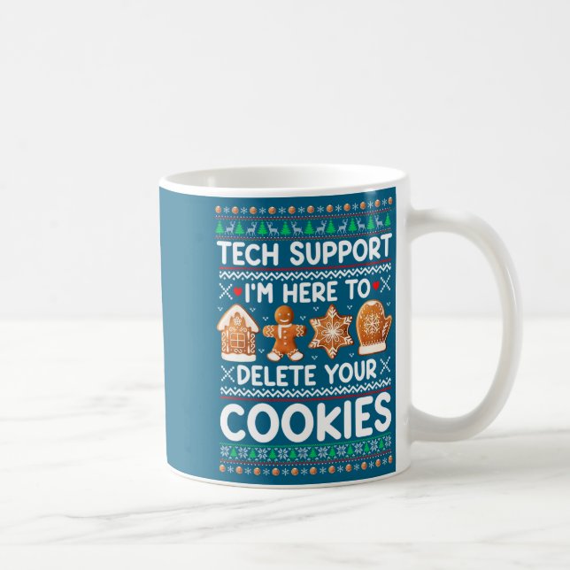 Tech Suprt I'm Here To Delete Your Cookies Ugly Ch Kaffeetasse (Rechts)