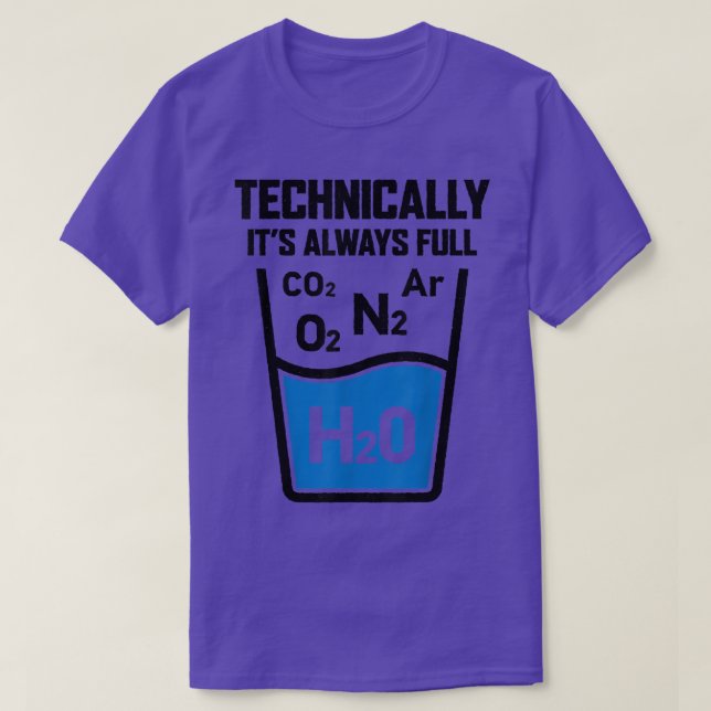 Technically It's Always Full Science Chemistry Sar T-Shirt (Design vorne)