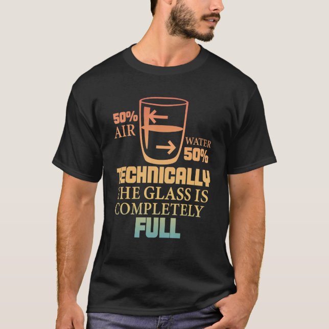Technically The Glass Is Full   Sarcastic Science  T-Shirt (Vorderseite)