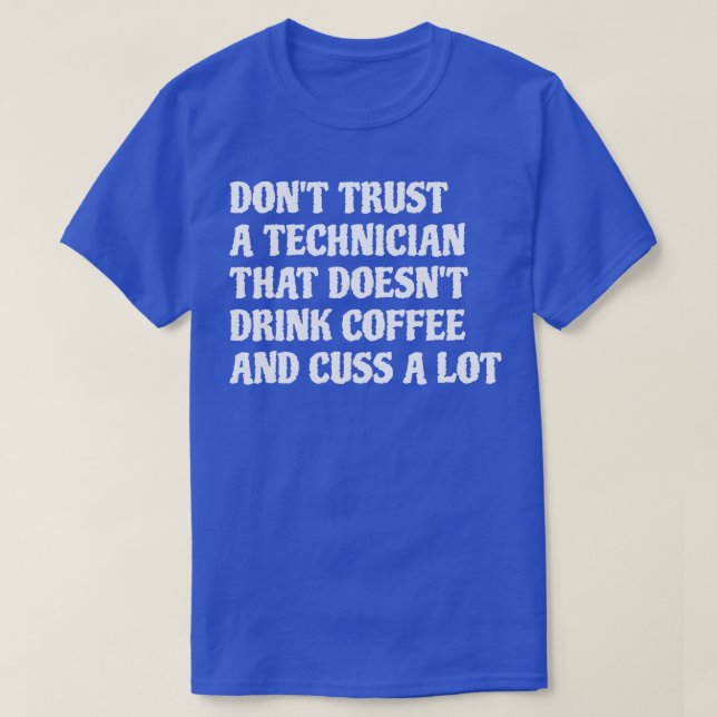 Techniker, der Kaffee trinken Cuss eine Menge 1 T-Shirt (Design vorne)