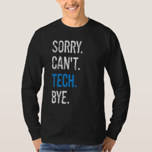 Techniker der Theater-Bühne Sorry Can't Tech B T-Shirt