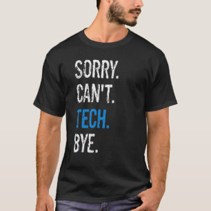 Techniker der Theater-Bühne Sorry Can't Tech B T-Shirt