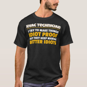 Techniker, die ich versuche, Dinge zu machen idiot T-Shirt