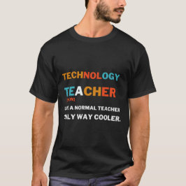 Techniklehrer wie ein normaler Lehrer nur so T-Shirt