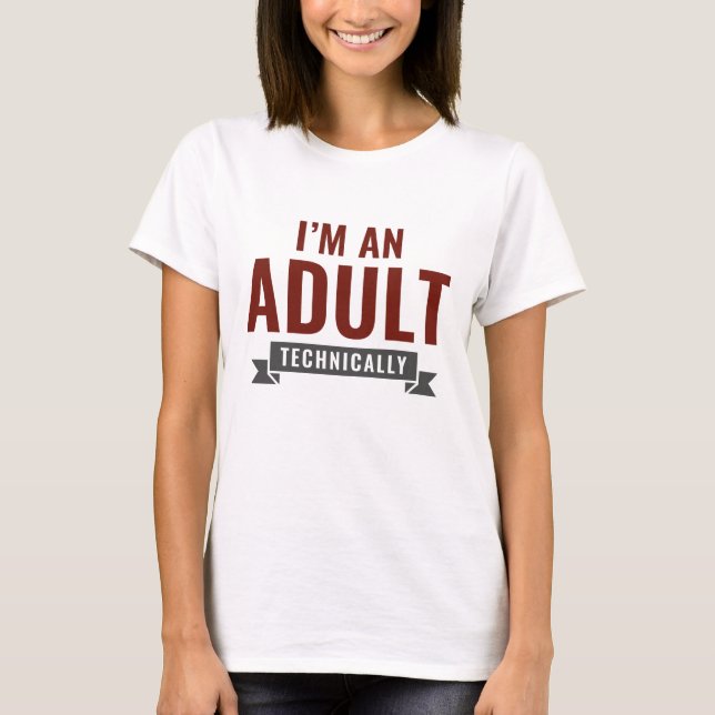Technisch bin ich erwachsen T-Shirt (Vorderseite)