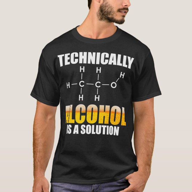 Technisch gesehen ist Alkohol eine chemische Lösun T-Shirt (Vorderseite)