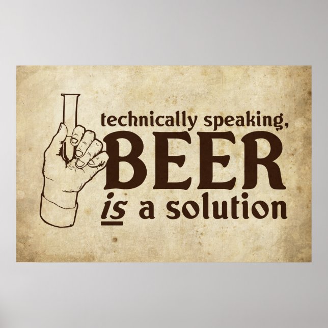 Technisch gesehen ist Bier eine Lösung Poster (Vorne)