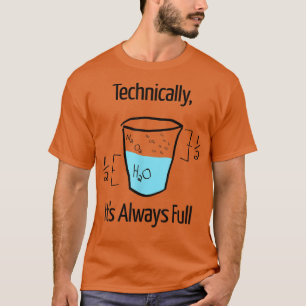 Technisch gesehen ist es immer ein Funny WISSENSCH T-Shirt