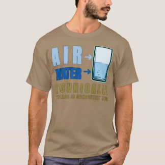 Technisch gesehen Luft und Wasser 1 T-Shirt