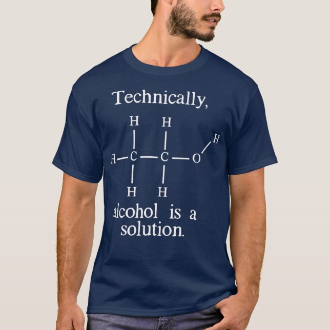 Technisch ist Alkohol eine Lösung Funny Nerd T-Shirt (Vorderseite)