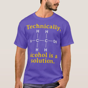 Technisch ist Alkohol eine Lösung Funny Nerd T-Shirt