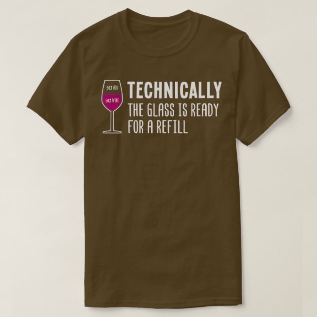 Technisch ist das Glas für eine Nachfüllung bereit T-Shirt (Design vorne)