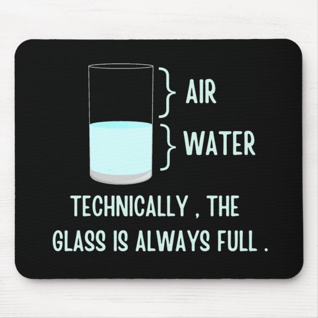 Technisch ist das Glas immer voll Mousepad (Vorne)