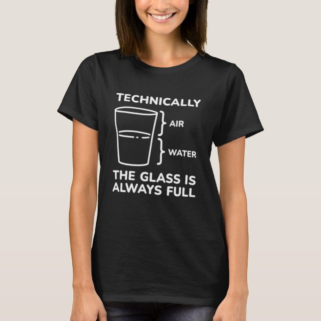 Technisch ist das Glas immer voll T-Shirt (Vorderseite)