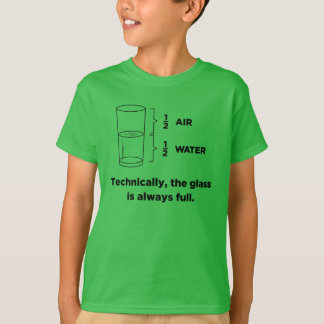 Technisch ist das Glas immer volle T - Shirts