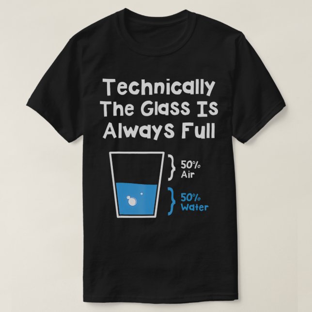 Technisch ist das Glas immer voller Wissenschaft H T-Shirt (Design vorne)