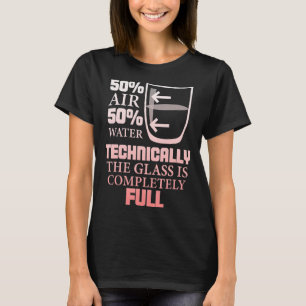 Technisch ist das Glas voll sarkastische Wissensch T-Shirt