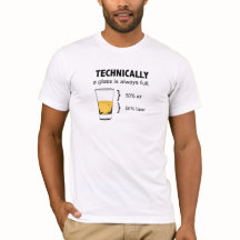 Technisch ist ein Glas immer voller T - Shirt