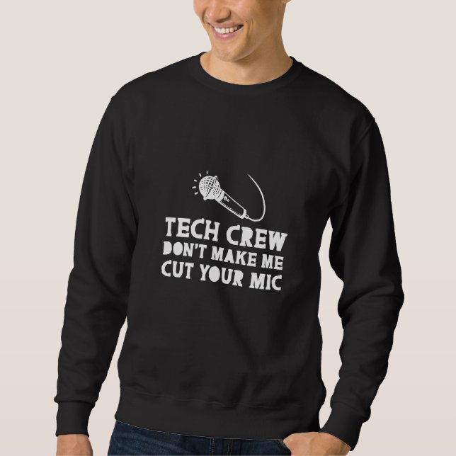 Technische Crew bringt mich nicht dazu, Sweatshirt (Vorderseite)