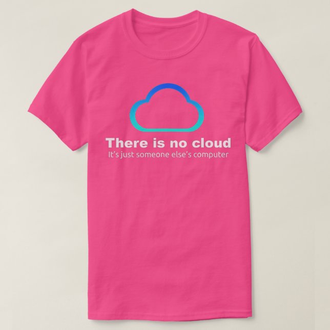 Technischer Spaß Es gibt keine Wolke T-Shirt (Design vorne)