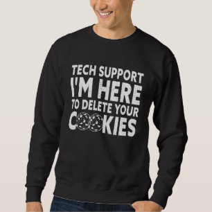 Technischer Support Ich bin hier, um Ihre Cookies Sweatshirt