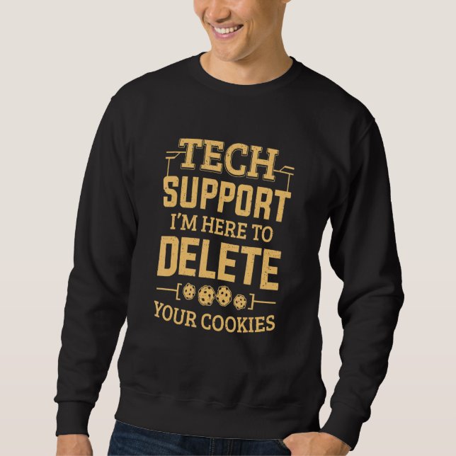 Technischer Support Ich bin hier, um Ihre Cookies  Sweatshirt (Vorderseite)