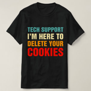 Technischer Support, ich bin hier, um Ihre Cookies T-Shirt