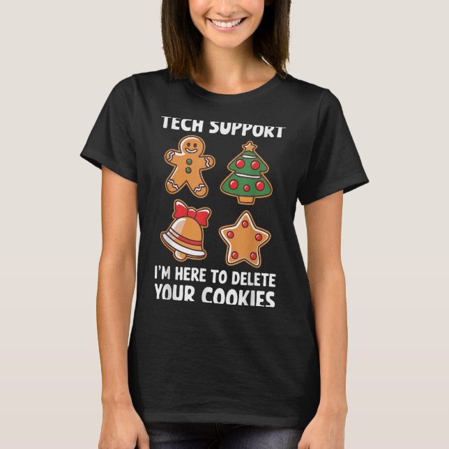 Technischer Support Ich bin hier, um Ihre Cookies  T-Shirt (Vorderseite)
