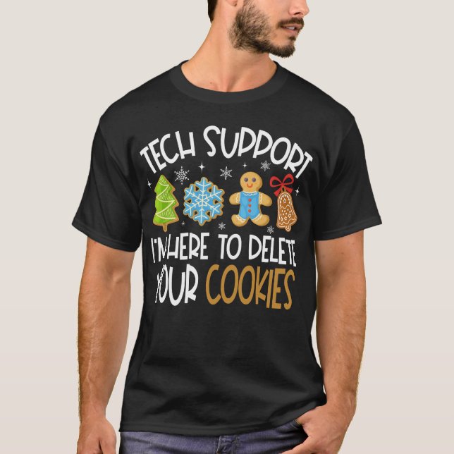 Technischer Support Ich bin hier, um Ihre Cookies  T-Shirt (Vorderseite)