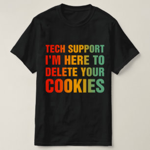 Technischer Support, ich bin hier, um Ihre Cookies T-Shirt