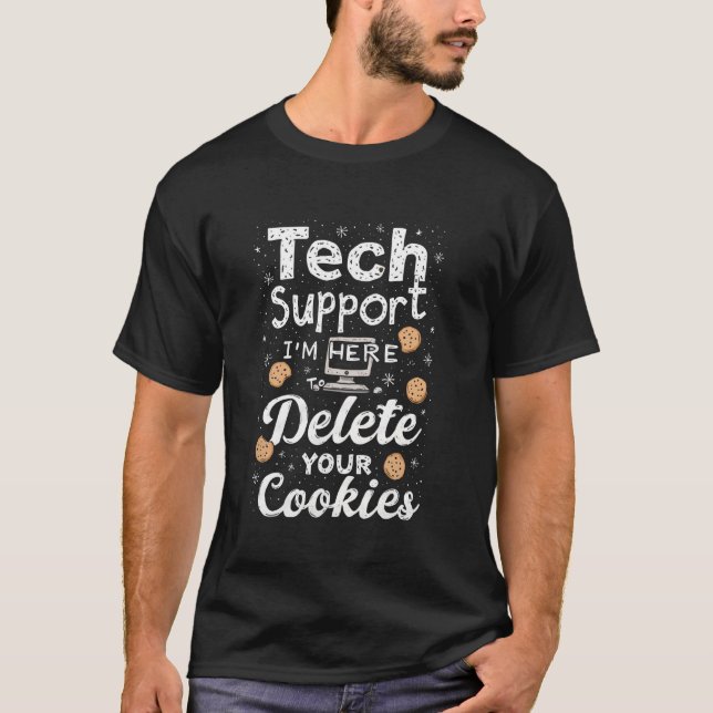 Technischer Support, ich bin hier, um Ihre Cookies T-Shirt (Vorderseite)