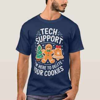 Technischer Support Ich bin hier, um Ihre Cookies T-Shirt