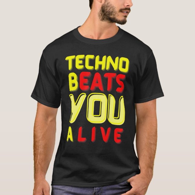 Techno bEATS you aLIVE  for electronic music fans T-Shirt (Vorderseite)
