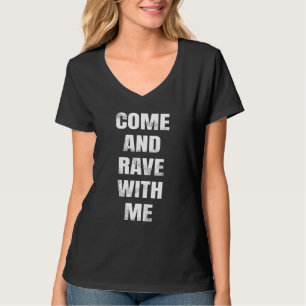 Techno Raver House Raver - komm und raste mit mir T-Shirt