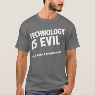 Technologie ist schlecht T-Shirt