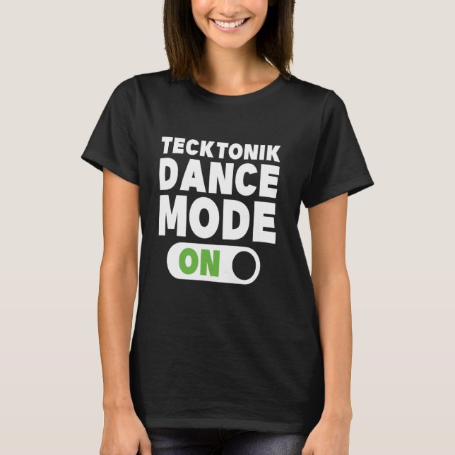 Tecktonik Dance Mode On - Mitte 2000er Dance Style T-Shirt (Vorderseite)
