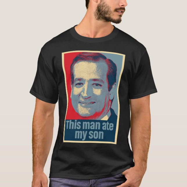 Ted Cruz Dieser Mann aß meinen Son Classic T - Shi T-Shirt (Vorderseite)