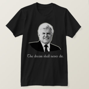 Ted Kennedy, das der Traum soll, die nie T-Shirt