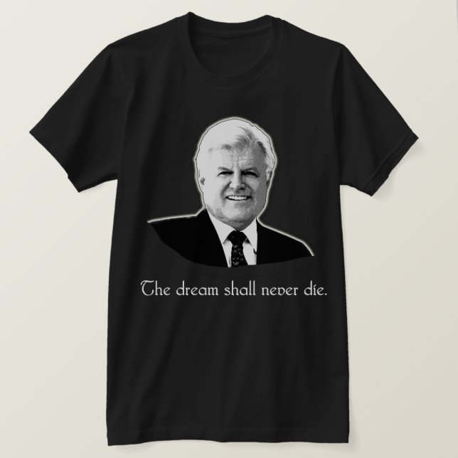 Ted Kennedy, das der Traum soll, die nie T-Shirt (Design vorne)