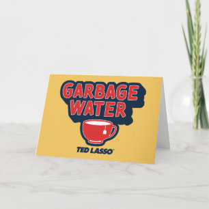 Ted Lasso Garbage Water Tea Graphic Karte