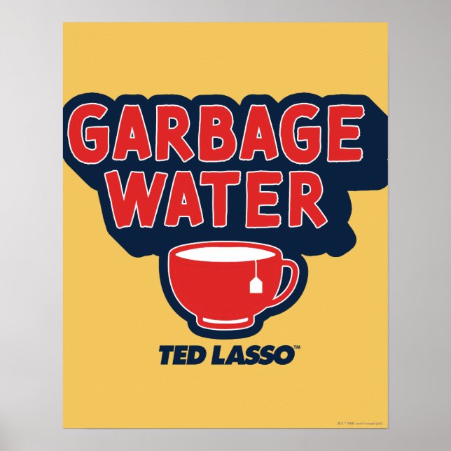 Ted Lasso | Garbage Water Tea Graphic Poster (Vorne)