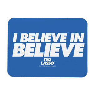 Ted Lasso   I Believe in Believe Magnet