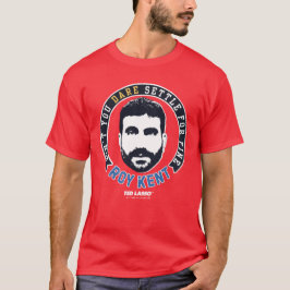 Ted Lasso | Roy Kent Don't you wage nicht, sich zu T-Shirt