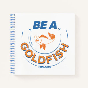 Ted Lasso   Seien Sie Goldfisch Notizbuch