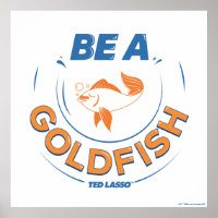 Ted Lasso | Seien Sie Goldfisch