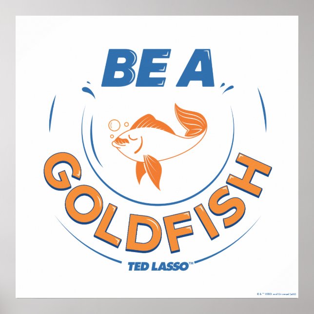 Ted Lasso | Seien Sie Goldfisch Poster (Vorne)