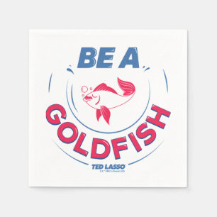 Ted Lasso Seien Sie Goldfisch Serviette