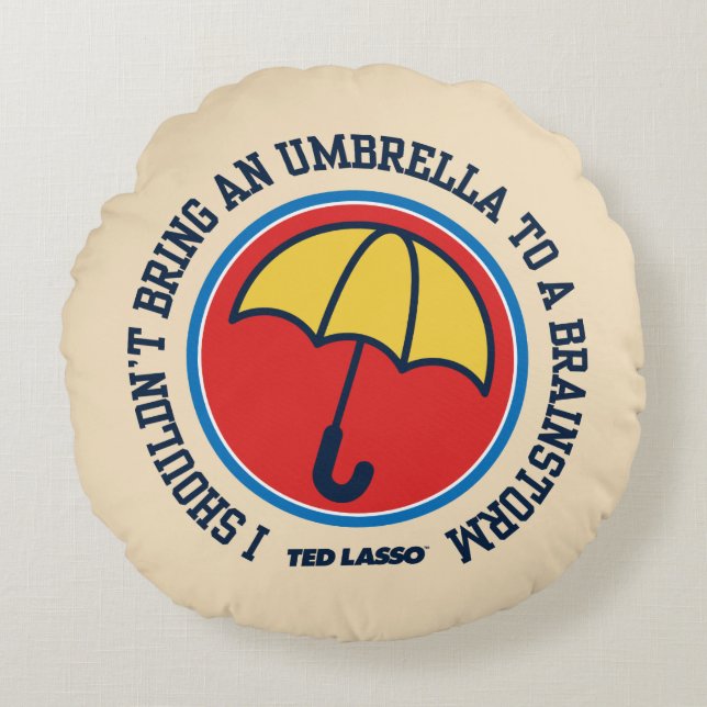 Ted Lasso | Shouldn't Bring Umbrella To Brainstorm Rundes Kissen (Vorderseite)
