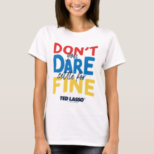 Ted Lasso Traut euch nicht, euch für die Geldstr T-Shirt